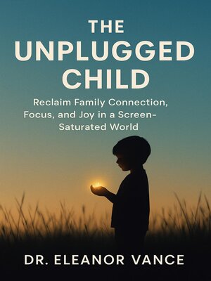 cover image of The Unplugged Child